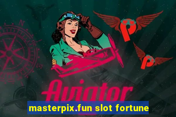 masterpix.fun slot fortune